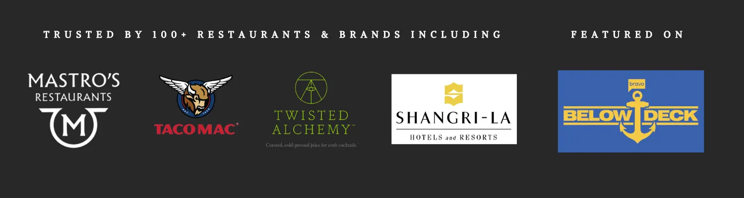 Trusted by 100+ restaurants and brands including Mastro's Restaurants, Taco Mac, Twisted Alchemy and Shangri-La Hotels. Featured on Below Deck.
